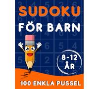 Sudoku för barn 8-12 år: 9x9 Rutnät - Enkel & Barnvänlig Pusselbok Med Lösningar & Tydliga Instruktioner