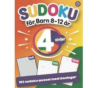 Sudoku för barn 8-12 år - Hjärngympa med 6x6 till 16x16 och 100+ utmanande pussel: Fyra nivåer av roliga logikspel med lösningar - För barn som gillar smarta utmaningar och att tänka utanför boxen