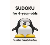 SUDOKU for 6-year-olds: Sudoku for 6-Year-Olds: Easy Sudoku Puzzles for Kids, Logic Boosting Brain Games, 6x9 Inches, 110 Pages, 50+ Puzzles, Solutions Included