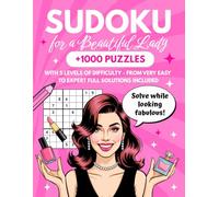 Sudoku for a Beautiful Lady: +1000 Puzzles with 5 Levels of Difficulty - from Very Easy to Expert Full Solutions Included