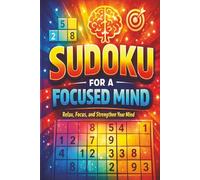 Sudoku for a Focused Mind: 55 Sudoku Puzzles with Motivational Quotes to Improve Focus, Boost Brain Power, Relieve Stress, and Build Mental Clarity