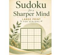 Sudoku for a Sharper Mind: 100 Large Print Easy to Medium Puzzles for Seniors to Boost Memory, Focus, and Mental Fitness