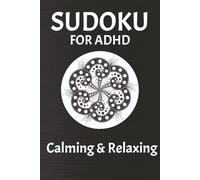 Sudoku for ADHD: Calming & Relaxing: Calming & Relaxing: Sudoku Puzzles for ADHD | 50+ Puzzles | Solutions Included | 6x9 inches, 110 pages