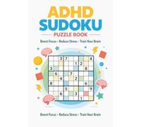 Sudoku for ADHD Minds: 55 Brain Training Sudoku Puzzles for Adults and Teens | Improve Focus, Strengthen Logical Thinking, and Enjoy a Relaxing Screen-Free Mental Workout