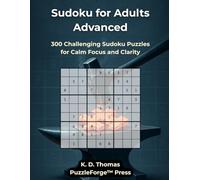 Sudoku for Adults Advanced: 300 Challenging Sudoku Puzzles for Calm Focus and Clarity