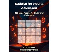 Sudoku for Adults Advanced: 300 Logic Puzzles for Clarity and Endurance
