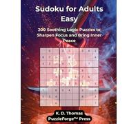 Sudoku for Adults Easy: 200 Soothing Logic Puzzles to Sharpen Focus and Bring Inner Peace