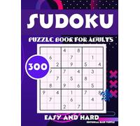 Sudoku for Adults Easy and Hard: 300 Sudoku Puzzles - A Dynamic Mix of Easy & Hard for Daily Brain Training!
