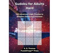 Sudoku for Adults Hard: 100 Advanced Logic Puzzles to Sharpen Focus and Precision