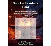 Sudoku for Adults Hard: 100 Hard Sudoku Games for Strategic Thinking and Lasting Calm