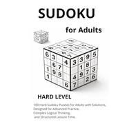 Sudoku for Adults - Hard Level: 100 Medium-Level Sudoku Puzzles for Adults | 200 Pages of Brain-Boosting Logic Games with Solutions