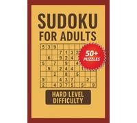 Sudoku For Adults - Hard Level Difficulty: 50+ Puzzles to Challenge Your Brain and Sharpen Your Focus
