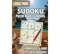 Sudoku for Adults - Large Print Puzzle Book: Brain-Boosting Sudoku Puzzles - Easy to Hard with Solutions Included