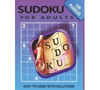 Sudoku For Adults: Sudoku Puzzle Book with Solutions - The Perfect Challenge for All Skill Levels. Great gift for vacations, holidays, and relaxation. Get your copy today!