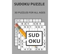 SUDOKU FOR ALL AGES: Fun & Challenging Puzzles for Brain Boosting Fun: 30 Pages of Puzzles to Sharpen Your Mind and Entertain at Any Age - Perfect for Beginners to Advanced Solvers