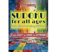 Sudoku for all Ages - Fun Logic Puzzles for Every Skill Level: From Easy to Hard to Extreme