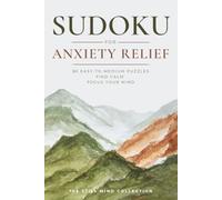 Sudoku for Anxiety Relief: 80 Easy-to-Medium Puzzles for Calm, Clarity, and Reflection | Find Calm, Focus Your Mind, One Puzzle at a Time