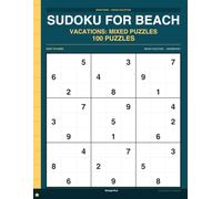 Sudoku for Beach Vacations: Mixed Puzzles: 100 Mixed Puzzles for Beach Vacations, Full Solutions