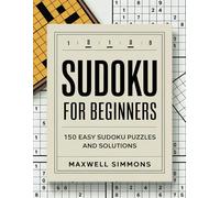 Sudoku for Beginners: 150 Easy Sudoku Puzzles and Solutions