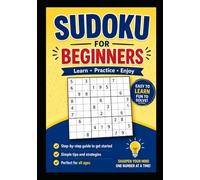 Sudoku for Beginners: Learn, Practice, and Master Sudoku with Easy Beginner-Friendly Puzzles