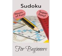 Sudoku for beginners: Super easy puzzles for new solvers / 50+ puzzles / 110 pages / solutions included / 6x9