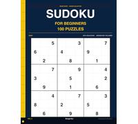 Sudoku for Beginners: Volume 3: 100 Easy Puzzles with Clear Logic Paths " Perfect Starting Point, Full Solutions