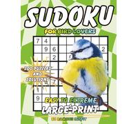 Sudoku for Bird Lovers: 300 Puzzles & Solutions from Easy to Extreme with Positive Affirmations for Adults