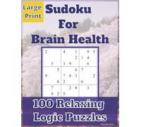 Sudoku For Brain Health: 100 Relaxing Large Print Sudoku Puzzles for Seniors | 8.5 x 11 in | Easy to Read Font | Brain Exercises For Seniors | Memory and Focus Improvement Games