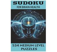 SUDOKU FOR BRAIN HEALTH: This Sudoku Challenge is a Brain-Boosting Experience with 534 Medium-Difficulty Puzzles the perfect activity game to Enhance ... and Cognitive Health. Solutions included.