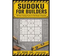 Sudoku For Builders: 150 Brain-Training Puzzles for Site Breaks & Downtime | Easy, Medium & Hard with Solutions | A Gift for Builders, Bricklayers & Apprentices