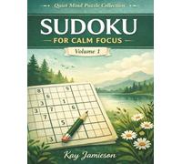 Sudoku for Calm Focus: A Gentle Puzzle Book for Relaxed Concentration