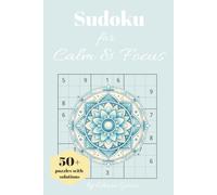 Sudoku for Calm & Focus: Sudoku Puzzles to Quiet the Mind | 50 plus puzzles, 6x9 inches, 111 pages