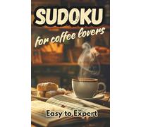 Sudoku for Coffee Lovers - Pocket Puzzle Book for Adults, Teens & Seniors - vol1: 200 Coffee-Themed Sudoku Puzzles | Brain Challenges from Easy to ... Size 5x8 | Bonus Puzzles + Online Solutions