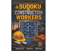 Sudoku for Construction Workers: Sudoku for Construction Workers Brain-Boosting Puzzles, Construction Trivia, Motivational Quotes & Stress Relief for ... Welders, Carpenters and Tradespeople