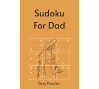 Sudoku for Dad: 55 Easy Puzzles with Timeless Quotes About Fatherhood & Legacy | Perfect for Father's Day | 6x9in, 110 Pages | Solutions Included