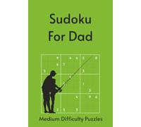 Sudoku for Dad: 55 Medium Puzzles with Timeless Quotes About Fatherhood & Legacy | Perfect for Father's Day | 6x9in, 110 Pages | Solutions Included