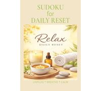 Sudoku for Daily Reset: Sudoku for Daily Reset | Help Calm The Mind, Relax, and Focus | 6x9 inches,110 pages | 50+ Puzzles | Solutions Included