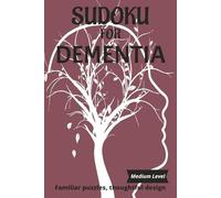 Sudoku for Dementia Puzzle Book - Medium Level: Familiar Puzzles: Easy to Read That Support Memory, Focus, & Calm | 50+ Puzzles + Solutions | | 6 × ... promoting daily cognitive routines