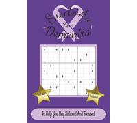 Sudoku For Dementia Puzzle Book: Sudoku Puzzle Book to help those with Dementia stay relaxed and focused | 6 x 9 inches , 110 pages | 50+ Puzzles | ... .... Great gift idea for your loved ones!