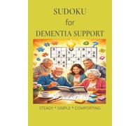 Sudoku for Dementia Support: Sudoku for Dementia Support | Help Calm The Mind, Relax, and Focus | 6x9 inches,110 pages | 50+ Puzzles | Solutions Included