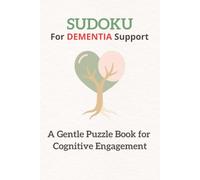 Sudoku for Dementia Support: Sudoku Puzzle for Dementia Support | A Gentle Puzzle Book for Cognitive Engagement | 6x9 Inches, 120 Pages | 60 Puzzles | Solutions Included