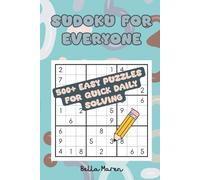 Sudoku For Everyone 500+ Easy Puzzles for Quick Daily Solving: Gentle Logic Puzzles for Calm, Mindful Solving