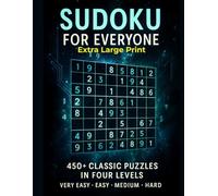 Sudoku for Everyone: Large Print Puzzle Book for Adults and Seniors with 450+ Brain Games: Very Easy to Hard Logic Puzzles in 4 Levels, All Grids, All Levels, All Solutions