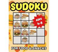 Sudoku for Food & Snacks: 240 Picture Puzzles for Kids Ages 4-8 | Easy, Medium, and Hard 4x4 Puzzles | Instructions on How to Play and Full Solutions