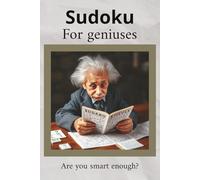 Sudoku For geniuses: Sudoku Puzzles for geniuses | Ready to think, Relax, and Focus | 6x9 Inches, 110 Pages | 50+ Puzzles | Solutions Included