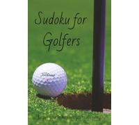 Sudoku For Golfers: Sudoku puzzles for golfers, train your brain, 6x9 inches, 111 pages, 70+ puzzles, solutions included