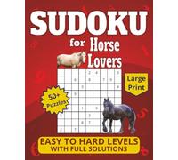 Sudoku for Horse Lovers: Large Print 50+ Puzzles, Easy to Hard Levels with Full Solutions