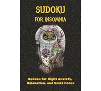 Sudoku for Insomnia: Sudoku Puzzles for Insomnia|Sudoku for Night Anxiety, Relaxation and Quiet Focus| 6x9 Inches, 110 pages | 50+ Puzzles | Solutions Included