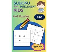 Sudoku for intelligent Kids:: Collection of 240 Sudoku puzzles size (4x4) easy and difficult !!!