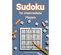 Sudoku for Intermediate Players: Take Your Sudoku Skills to the Next Level